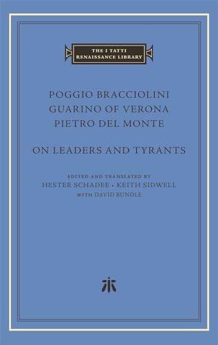 On Leaders and Tyrants (The I Tatti Renaissance Library, 99)