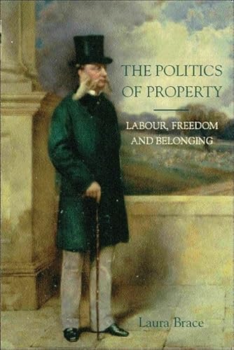 The Politics of Property: Labour, Freedom and Belonging von Edinburgh University Press