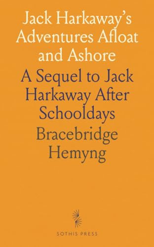 Jack Harkaway's Adventures Afloat and Ashore: A Sequel to Jack Harkaway After Schooldays von Sothis Press