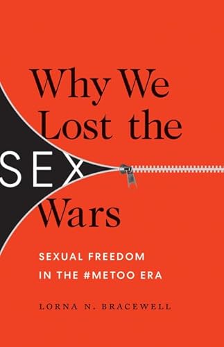 Why We Lost the Sex Wars: Sexual Freedom in the #metoo Era von University of Minnesota Press