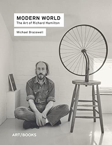Modern World: The Art of Richard Hamilton: Being Extracts from Reviews and Miscellanies