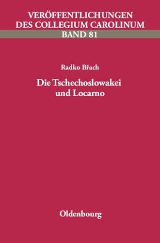 Die Tschechoslowakei und Locarno: Europäische Variationen (Veröffentlichungen des Collegium Carolinum) von Oldenbourg Wissenschaftsverlag