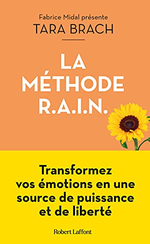 La Méthode R.A.I.N. - Transformez vos émotions en une source de puissance et de liberté von ROBERT LAFFONT