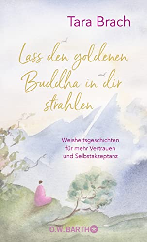 Lass den goldenen Buddha in dir strahlen: Weisheitsgeschichten für mehr Vertrauen und Selbstakzeptanz von Droemer Knaur*