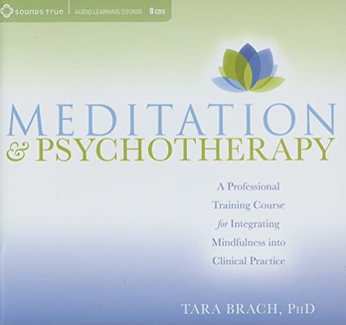 Meditation & Psychotherapy: A Professional Training Course for Integrating Mindfulness Into Clinical Practice