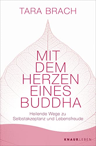 Mit dem Herzen eines Buddha: Heilende Wege zu Selbstakzeptanz und Lebensfreude von Knaur MensSana TB