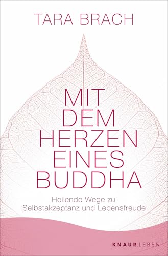 Mit dem Herzen eines Buddha: Heilende Wege zu Selbstakzeptanz und Lebensfreude | Das Standardwerk zu Radical Acceptance von Droemer Knaur*