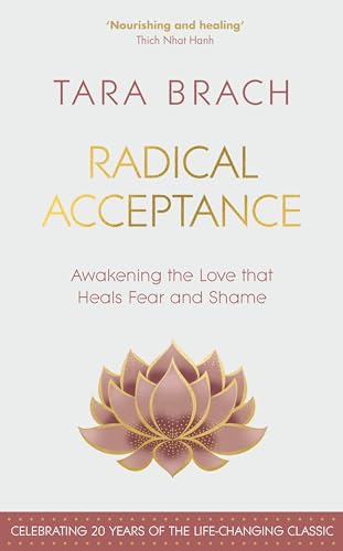 Radical Acceptance: Awakening the Love that Heals Fear and Shame von Rider