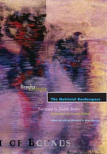 The Matrixial Borderspace: Volume 28 (Theory Out of Bounds) von University of Minnesota Press