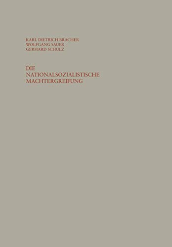 Die nationalsozialistische Machtergreifung: Studien zur Errichtung des totalitären Herrschaftssystems in Deutschland 1933/34 (Schriften des Instituts für politische Wissenschaft, 14, Band 14)