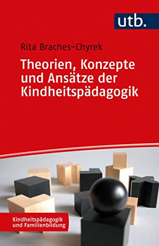 Theorien, Konzepte und Ansätze der Kindheitspädagogik (Kindheitspädagogik und Familienbildung) von UTB GmbH