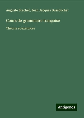 Cours de grammaire française: Théorie et exercices von Antigonos Verlag