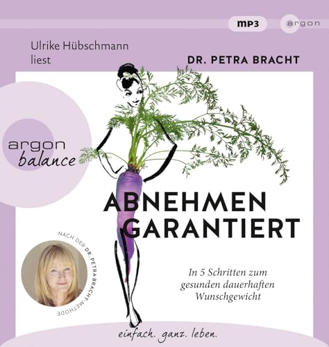 Abnehmen garantiert: In 5 Schritten zum gesunden dauerhaften Wunschgewicht von Argon Verlag GmbH