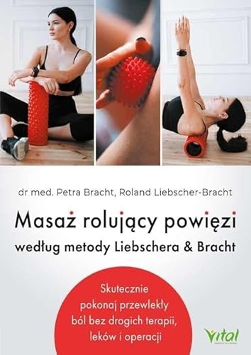 Masaż rolujący powięzi według metody Liebschera & Bracht von Vital