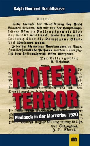 Roter Terror: Gladbeck in der Märzkrise: Gladbeck in der Märzkrise 1920 von Verlag Günter Mainz