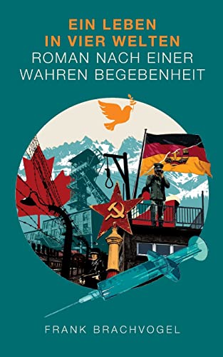 Ein Leben in vier Welten: Roman nach einer wahren Begebenheit von Books on Demand