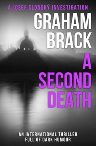 A Second Death: An international thriller full of dark humour (Josef Slonský Investigations, Band 5)