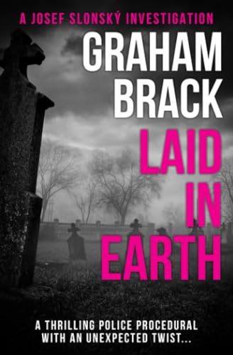 Laid In Earth (Josef Slonský Investigations, Band 6)