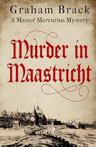 Murder In Maastricht (Master Mercurius Mysteries, Band 7)