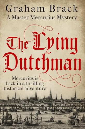 The Lying Dutchman: Mercurius is back in a thrilling historical adventure (Master Mercurius Mysteries, Band 6)
