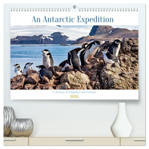 An Antarctic Expedition (High Quality Premium Wall Calendar 2026 DIN A2 landscape),CALVENDO 12 Month Wall Calendar: Visiting the icebergs, penguins and amazing landscapes of Antarctica von Calvendo