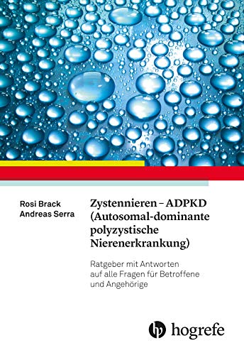 Zystennieren - ADPKD: Ratgeber mit Antworten auf alle Fragen für Betroffene und Angehörige zur autosomal-dominanten polyzystischen Nierenerkrankung Zystennieren - ADPKD: Ratgeber mit Antworten auf alle Fragen für Betroffene und Angehörige zur autosomal-dominanten polyzystischen Nierenerkrankung
