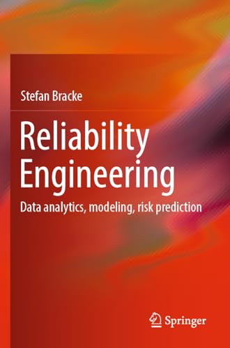 Reliability Engineering: Data analytics, modeling, risk prediction von Springer