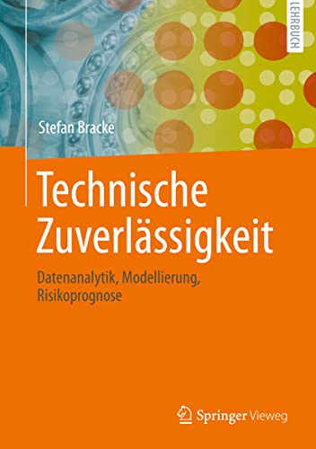 Technische Zuverlässigkeit: Datenanalytik, Modellierung, Risikoprognose von Springer Vieweg