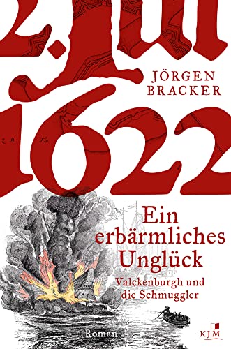 1622. Ein erbärmliches Unglück: Valckenburgh und die Waffenschmuggler von KJM Buchverlag,