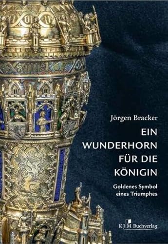Ein Wunderhorn für die Königin. Goldenes Symbol eines Triumphes: Edition Fischerhaus. Schriften zur norddeutschen Geschichte. Band 1, hrsg. von Klaas ... (Edition Fischerhaus: Hg. von Klaas Jarchow)
