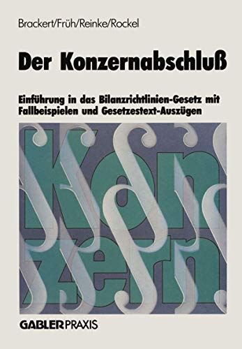 Der Konzernabschluß: Einführung in das Bilanzrichtlinien-Gesetz mit Fallbeispielen und Gesetzestext-Auszügen (German Edition)