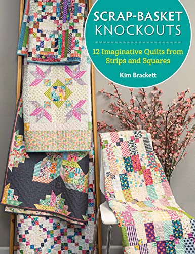 Scrap Basket Knockouts: 12 Imaginative Quilts from Strips and Squares von Martingale & Company