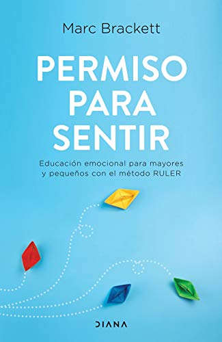 Permiso para sentir: Educación emocional para mayores y pequeños con el método RULER (Autoconocimiento)