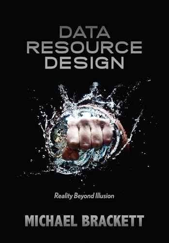 Data Resource Design: Reality Beyond Illusion Data Resource Design: Reality Beyond Illusion von Technics Publications