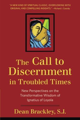 The Call to Discernment in Troubled Times: New Perspectives on the Transformative Wisdom of Ignatius of Loyola von Crossroad