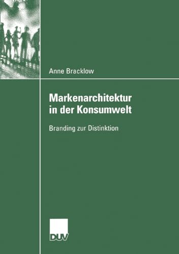 Markenarchitektur in der Konsumwelt: Branding zur Distinktion (Verhandlung der Deutschen Gesellschaft Rheumatologie) von Deutscher Universitätsverlag