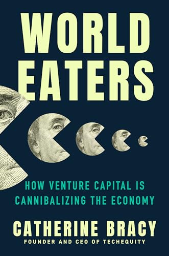 World Eaters: How Venture Capital Is Cannibalizing the Economy von Dutton / Signet