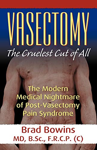Vasectomy: The Cruelest Cut of All (the Modern Medical Nightmare of Post-Vasectomy Pain Syndrome) von Infinity Publishing.com