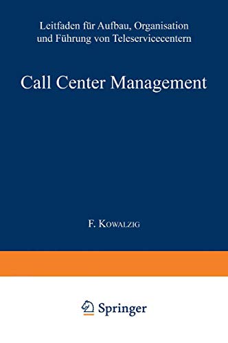 Call Center Management: Leitfaden für Aufbau, Organisation und Führung von Teleservicecentern