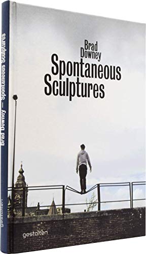 Brad Downey: Spontaneous Sculptures von Gestalten, Die, Verlag