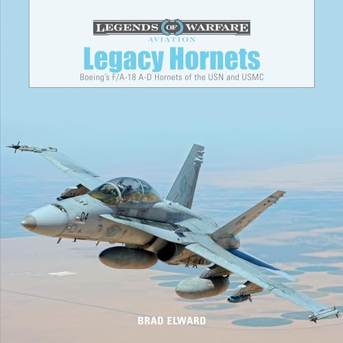 Legacy Hornets: Boeing's F/A-18 A-D Hornets of the USN and USMC (Legends of Warfare: Aviation) von Schiffer Publishing