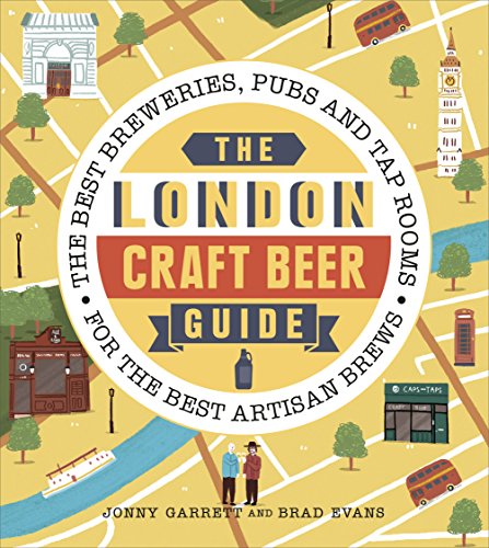 The London Craft Beer Guide: The best breweries, pubs and tap rooms for the best artisan brews von Ebury Press