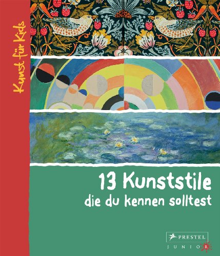 13 Kunststile, die du kennen solltest: Kunst für Kids von Prestel