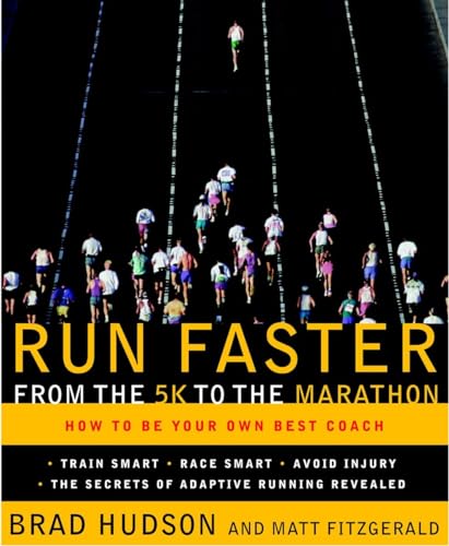Run Faster from the 5K to the Marathon: How to Be Your Own Best Coach von Three Rivers Press
