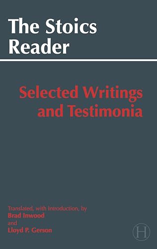 The Stoics Reader: Selected Writings and Testimonia (Hackett Classics)