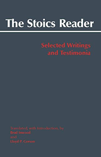 The Stoics Reader: Selected Writings and Testimonia (Hackett Classics)