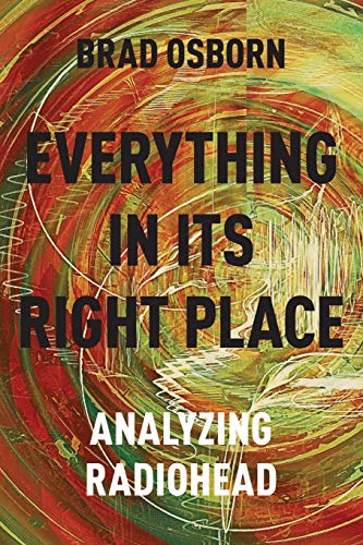 Everything in its Right Place: Analyzing Radiohead von Oxford University Press, USA