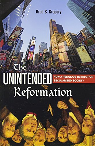 The Unintended Reformation: How a Religious Revolution Secularized Society von Belknap Press