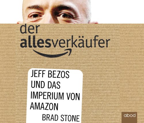 Der Allesverkäufer: Jeff Bezos und das Imperium von Amazon von ABOD Verlag GmbH