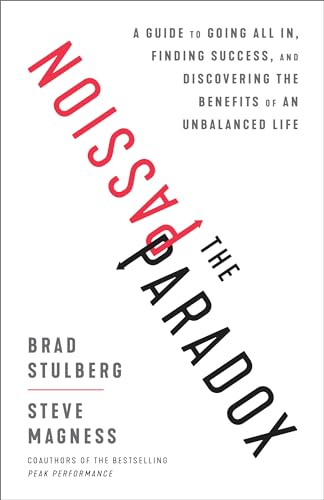 The Passion Paradox: A Guide to Going All In, Finding Success, and Discovering the Benefits of an Unbalanced Life von Rodale